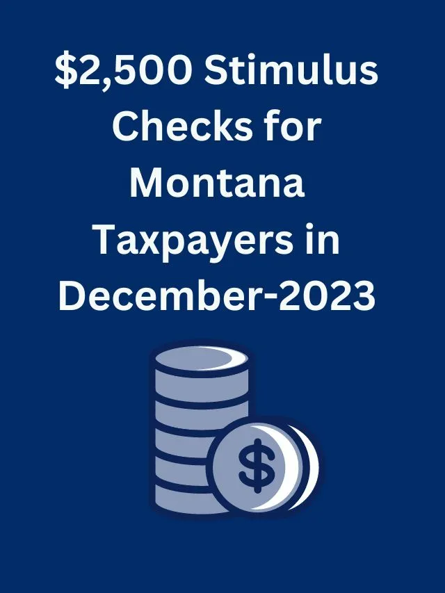 2,500 Stimulus Checks For Montana Taxpayers In December2023