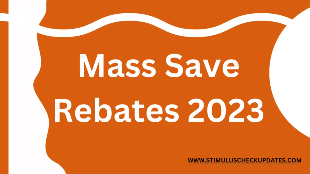 How To Check The Status Of Mass Save Rebates 2023