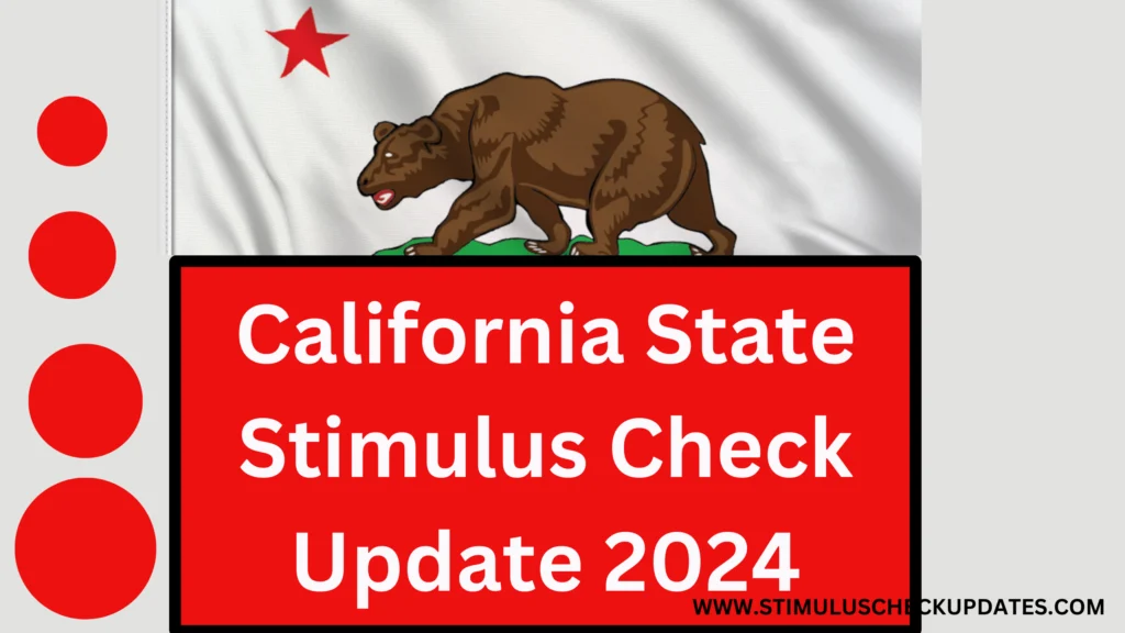California State Stimulus Check Update 2024, Is It Coming In