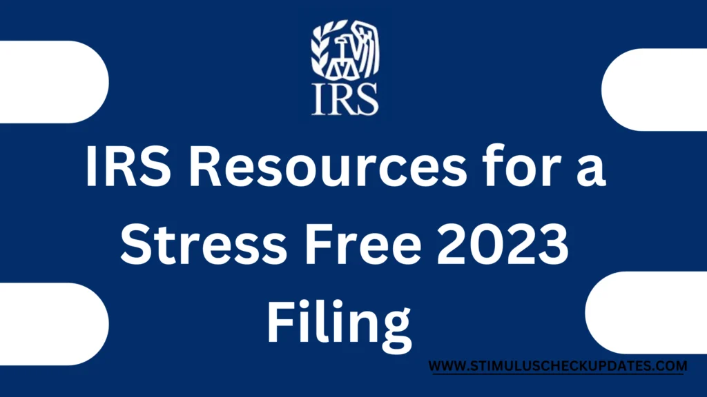 Unlocking IRS Resources for a Hassle-Free 2023 Filing Experience