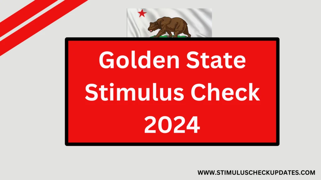 Golden State Stimulus Check 2024 Schedule Released