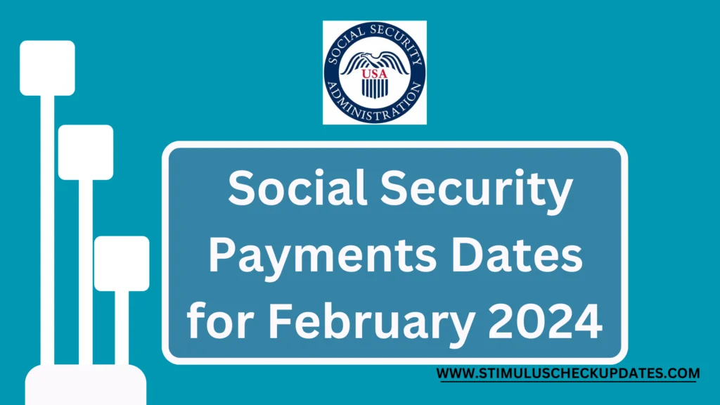 What Are the Dates for February 2024 Social Security Payments?