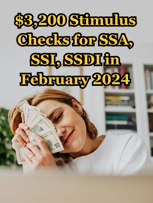 3,200 Stimulus Checks For SSA, SSI, SSDI In February 2024