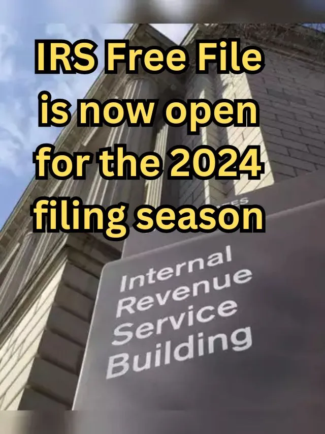 IRS Free File Is Now Open For The 2024 Filing Season StimulusCheckUpdates