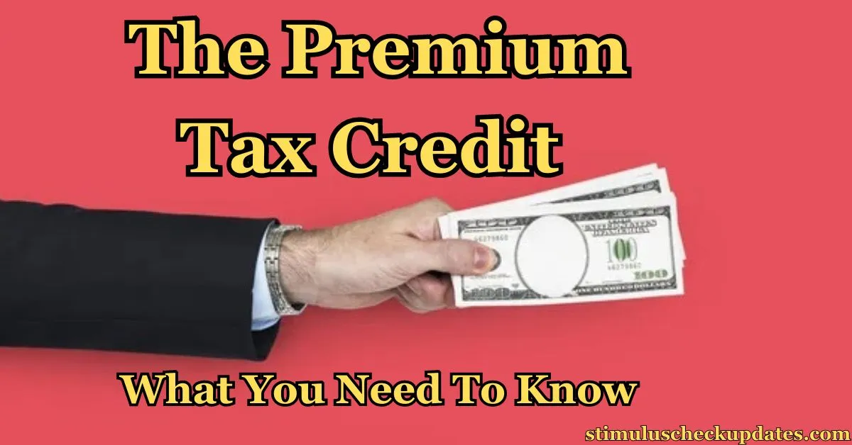 The Premium Tax Credit: What You Need To Know