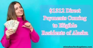 $1312 Direct Payments Coming to Eligible Residents of Alaska