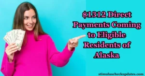 $1312 Direct Payments Coming to Eligible Residents of Alaska