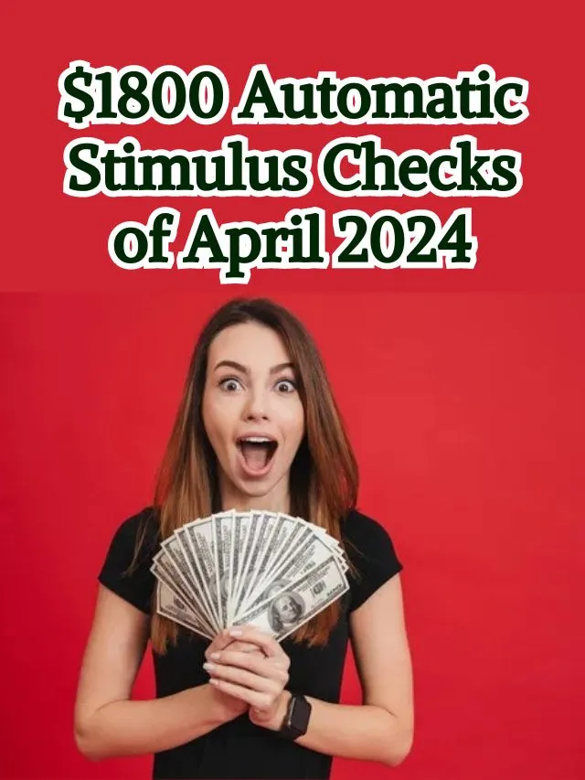 $1800 Automatic Stimulus Checks of April 2024