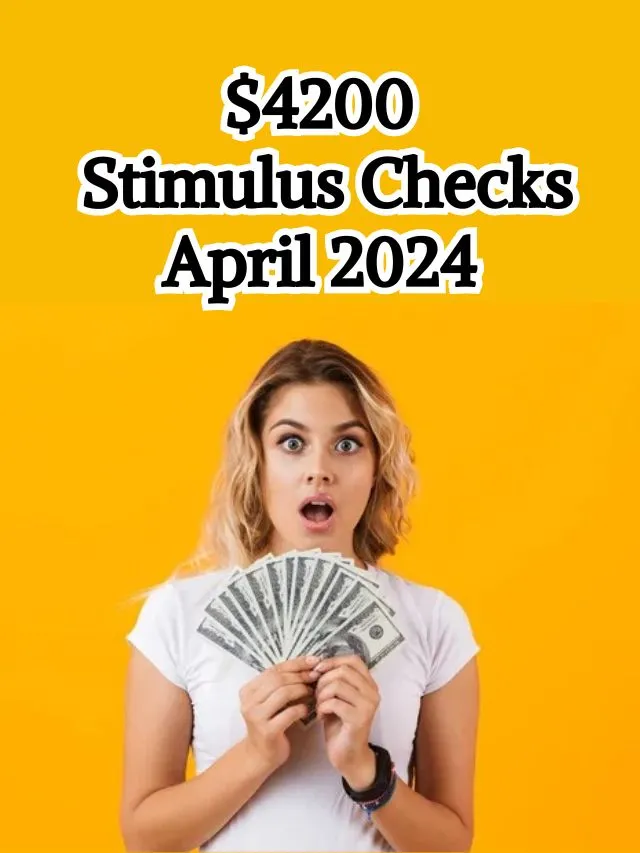 $4200 Stimulus Checks April 2024