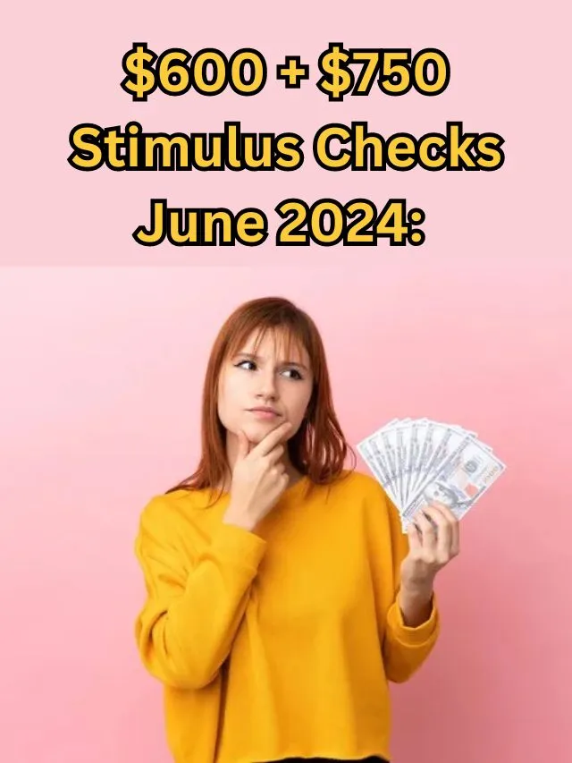 600 + 750 Stimulus Checks June 2024 Key Points StimulusCheckUpdates