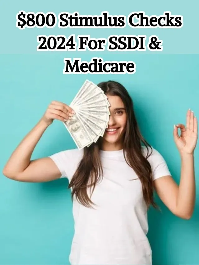 $800 Stimulus Checks 2024 For SSDI & Medicare