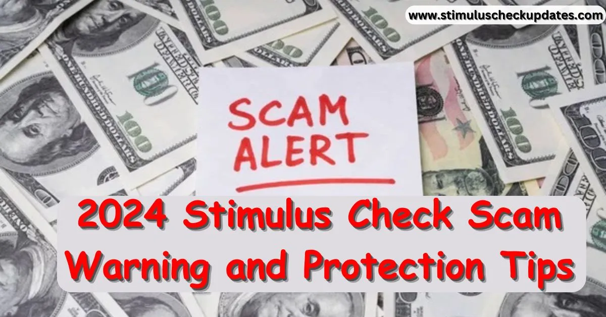 2024 Stimulus Check Scam Warning and Protection Tips