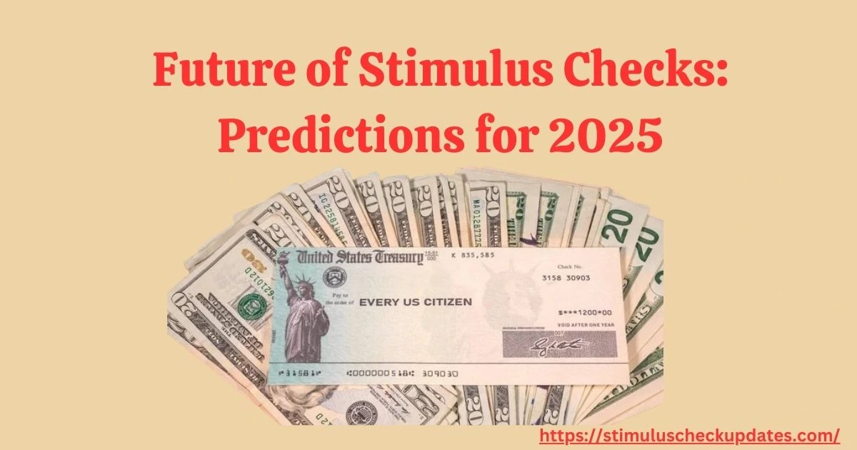 Future of Stimulus Checks Predictions for 2025