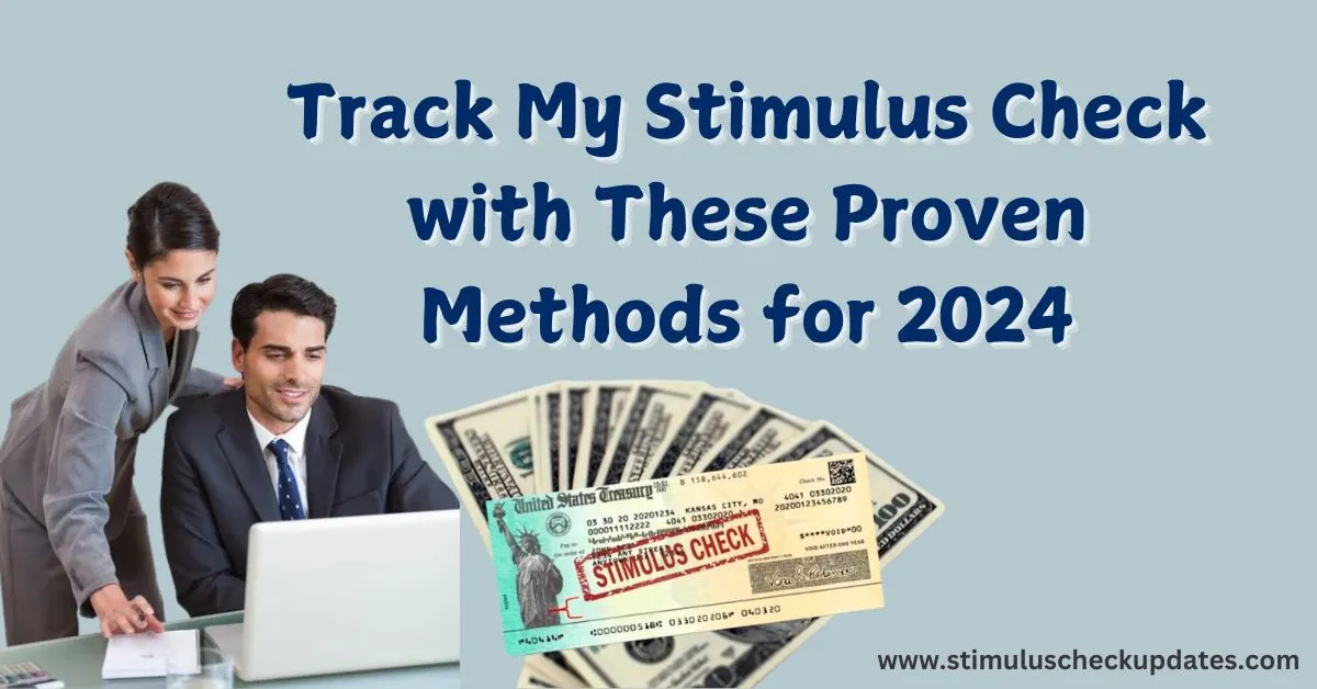 Track My Stimulus Check with These Proven Methods for 2024