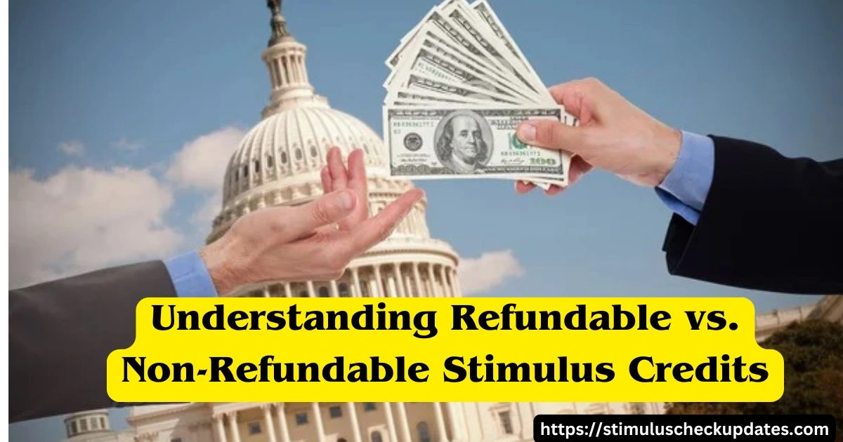 Understanding Refundable vs. Non-Refundable Stimulus Credits