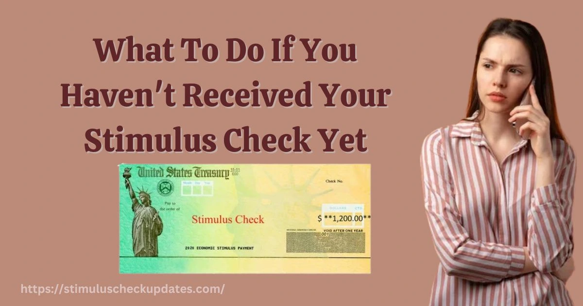 What To Do If You Haven't Received Your Stimulus Check Yet