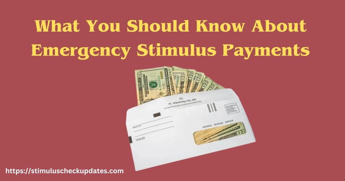 What You Should Know About Emergency Stimulus Payments