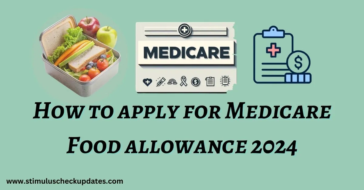 how to apply for medicare food allowance 2024