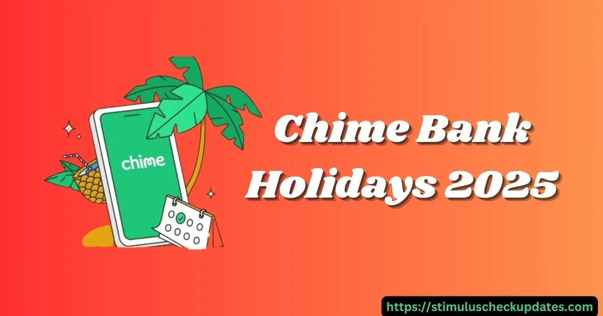 chime bank holidays 2025